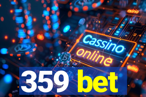 359 bet